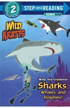 Wild Sea Creatures: Sharks, Whales and Dolphins! (Wild Kratts) - Chris Kratt