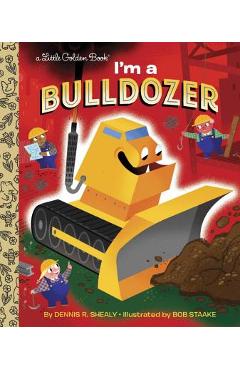 I\'m a Bulldozer - Dennis R. Shealy