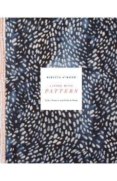 Living with Pattern: Color, Texture, and Print at Home