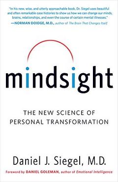 Mindsight: The New Science of Personal Transformation - Daniel J. Siegel