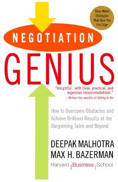 Negotiation Genius: How to Overcome Obstacles and Achieve Brilliant Results at the Bargaining Table and Beyond - Deepak Malhotra