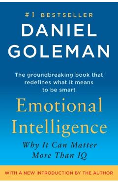 Emotional Intelligence: 10th Anniversary Edition; Why It Can Matter More Than IQ - Daniel Goleman