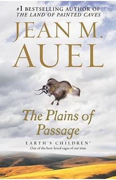 The Plains of Passage: Earth\'s Children, Book Four - Jean M. Auel