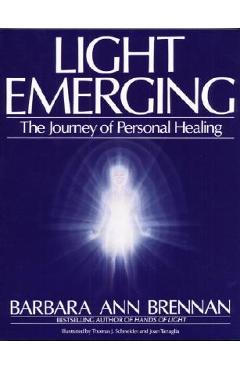 Light Emerging: The Journey of Personal Healing - Barbara Ann Brennan