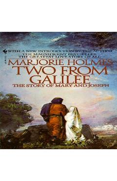 Two from Galilee: The Story of Mary and Joseph - Marjorie Holmes