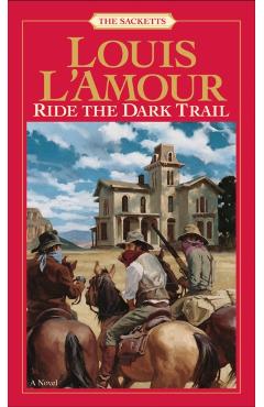 Ride the Dark Trail: The Sacketts - Louis L'amour