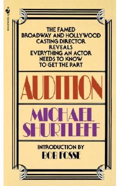 Audition: Everything an Actor Needs to Know to Get the Part - Michael Shurtleff