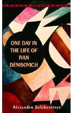 One Day in the Life of Ivan Denisovich - Aleksandr Isaevich Solzhenitsyn