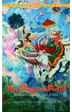 The Bhagavad-Gita: Krishna\'s Counsel in Time of War - Barbara Stoler Miller