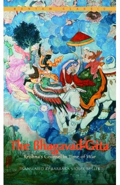 The Bhagavad-Gita: Krishna's Counsel in Time of War - Barbara Stoler Miller