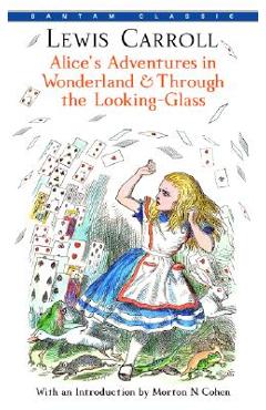 Alice\'s Adventures in Wonderland and Through the Looking-Glass - Lewis Carroll