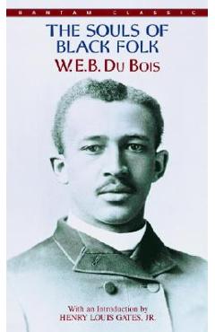 The Souls of Black Folk - W. E. B. Du Bois