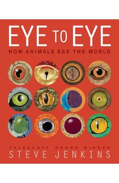 Eye to Eye: How Animals See the World - Steve Jenkins