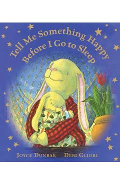 Tell Me Something Happy Before I Go to Sleep (Lap Board Book) - Joyce Dunbar