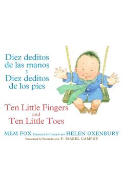 Diez Deditos de Las Manos Y Diez Deditos de Los Pies / Ten Little Fingers and Ten Little Toes Bilingual Board Book - Mem Fox