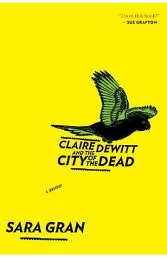 Claire DeWitt and the City of the Dead - Sara Gran