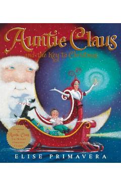 Auntie Claus and the Key to Christmas - Elise Primavera