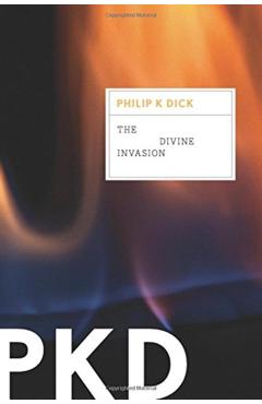 The Divine Invasion, Volume 2 - Philip K. Dick