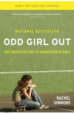 Odd Girl Out: The Hidden Culture of Aggression in Girls - Rachel Simmons