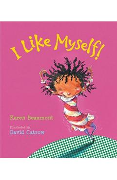 I Like Myself! - Karen Beaumont
