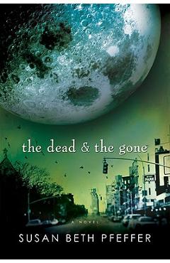 The Dead and the Gone - Susan Beth Pfeffer