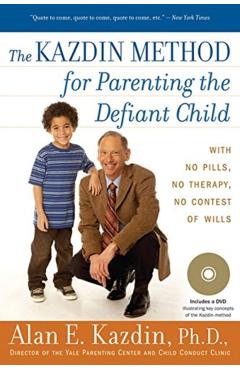 The Kazdin Method for Parenting the Defiant Child - Alan E. Kazdin