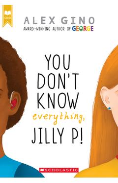 You Don\'t Know Everything, Jilly P! - Alex Gino