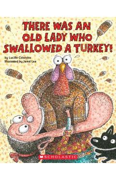 There Was an Old Lady Who Swallowed a Turkey! - Lucille Colandro