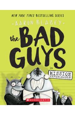 The Bad Guys in Mission Unpluckable (the Bad Guys #2), Volume 2 - Aaron Blabey
