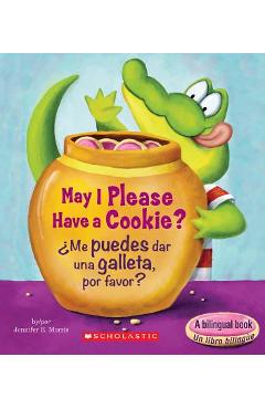 May I Please Have a Cookie? /�me Puedes Dar Una Galleta, Por Favor? (Bilingual) - Jennifer E. Morris