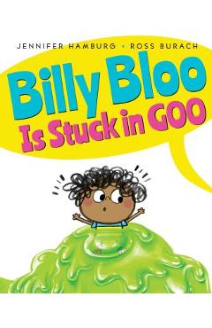 Billy Bloo Is Stuck in Goo - Jennifer Hamburg