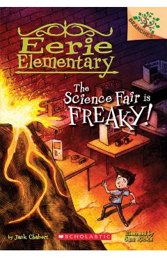 The Science Fair Is Freaky! a Branches Book (Eerie Elementary #4), Volume 4 - Jack Chabert