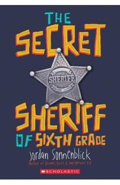 The Secret Sheriff of Sixth Grade - Jordan Sonnenblick