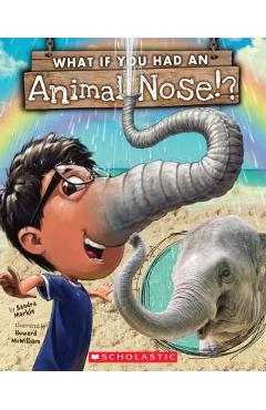 What If You Had an Animal Nose? - Sandra Markle
