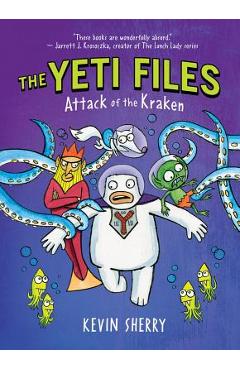 Attack of the Kraken (the Yeti Files #3), Volume 3 - Kevin Sherry