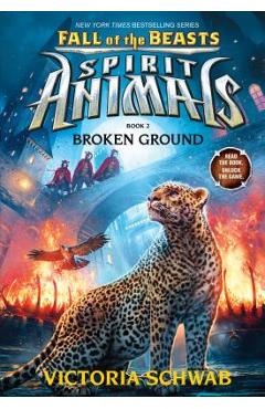 Broken Ground (Spirit Animals: Fall of the Beasts, Book 2) - Victoria Schwab