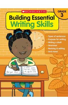 Building Essential Writing Skills: Grade 3 - Scholastic Teaching Resources