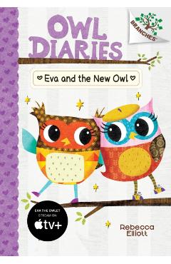 Eva and the New Owl: A Branches Book (Owl Diaries #4), Volume 4 - Rebecca Elliott