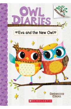 Eva and the New Owl: A Branches Book (Owl Diaries #4), Volume 4 - Rebecca Elliott