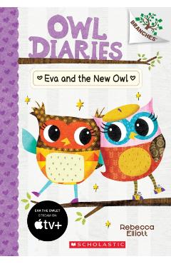 Eva and the New Owl: A Branches Book (Owl Diaries #4), Volume 4 - Rebecca Elliott