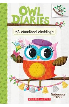 A Woodland Wedding: A Branches Book (Owl Diaries #3), Volume 3: A Branches Book - Rebecca Elliott