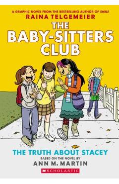 The Truth about Stacey (the Baby-Sitters Club Graphic Novel #2): A Graphix Book: Full-Color Edition - Ann M. Martin
