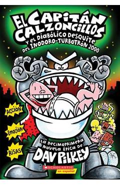 El Capit�n Calzoncillos Y El Diab�lico Desquite del Inodoro Turbotr�n 2000 (Captain Underpants #11), Volume 11: (spanish Language Edition of Captain U - Dav Pilkey