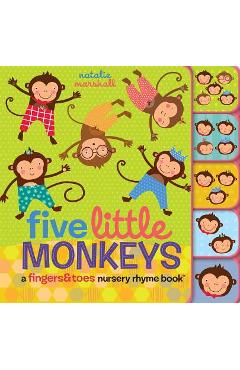 Five Little Monkeys: A Fingers & Toes Nursery Rhyme Book - Natalie Marshall