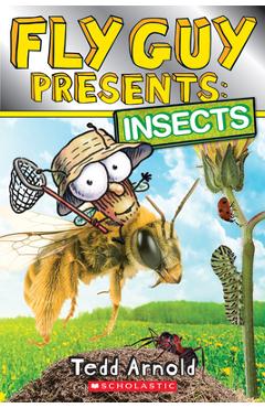 Fly Guy Presents: Insects (Scholastic Reader, Level 2) - Tedd Arnold