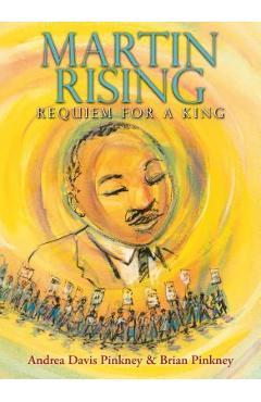 Martin Rising: Requiem for a King - Andrea Davis Pinkney