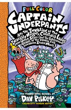 Captain Underpants and the Invasion of the Incredibly Naughty Cafeteria Ladies from Outer Space: Color Edition (Captain Underpants #3), Volume 3: (and - Dav Pilkey