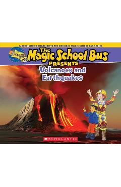 The Magic School Bus Presents: Volcanoes & Earthquakes: A Nonfiction Companion to the Original Magic School Bus Series - Tom Jackson