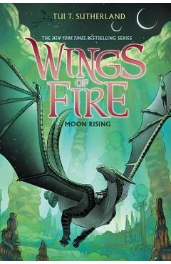 Wings of Fire Book Six: Moon Rising, Volume 6 - Tui T. Sutherland