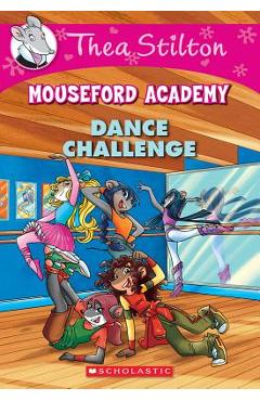 Dance Challenge (Thea Stilton Mouseford Academy #4), Volume 4: A Geronimo Stilton Adventure - Thea Stilton